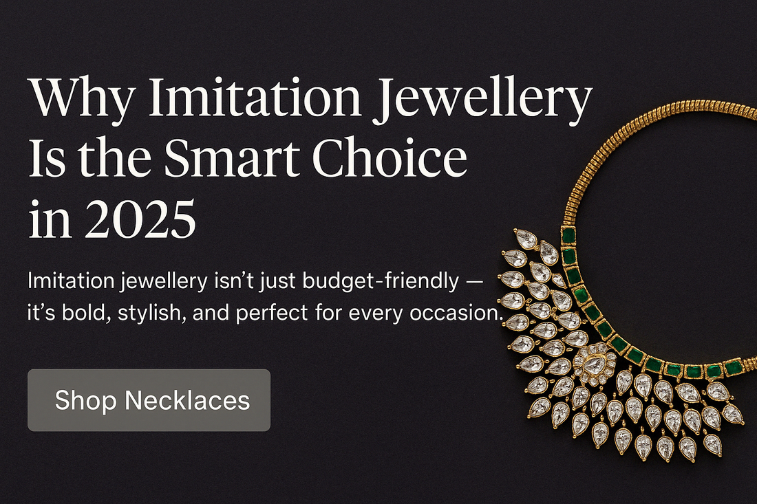 Why Imitation Jewellery Is the Smart Choice in 2025